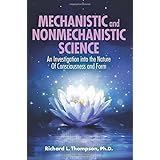 Mechanistic and Nonmechanistic Science: An Investigation into the Nature of Consciousness and Form