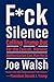 F*ck Silence: Calling Trump Out for the Cultish, Moronic, Authoritarian Con Man He Is