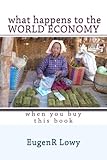 What happens to the WORLD ECONOMY when you buy this book