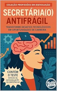 Livro SECRETÁRIA(O) ANTIFRÁGIL: transforme desafios tecnológicos em oportunidades de carreira (PROFISSIONAIS EM (R)EVOLUÇÃO)