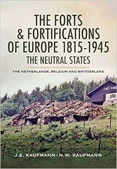 The Forts and Fortifications of Europe 1815-1945: The Neutral States