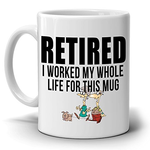 Funny Humorous Retirement Gifts for Men Retired I Worked My Whole Life For This Mug, Printed on Both Sides!