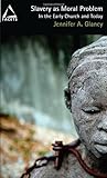 Slavery As Moral Problem: In the Early Church and Today (Facets)
