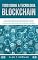 Livro Tudo Sobre a Tecnologia Blockchain: O Guia Mais Completo Para Iniciantes Sobre Carteira Blockchain, Bitcoin, Ethereum, Ripple, Dash