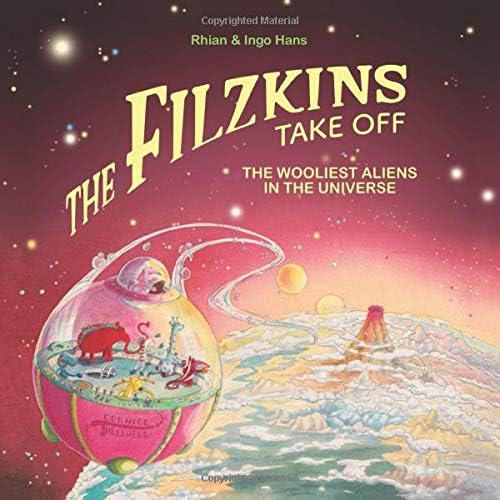 The Filzkins Take Off: The Wooliest Aliens In The Universe Paperback โ December 26, 2017