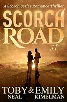 Scorch Road: JT (Scorch Series Romance Thriller Book 1) by [Neal, Toby, Kimelman, Emily]