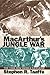 MacArthur's Jungle War: The 1944 New Guinea Campaign (Modern War Studies)