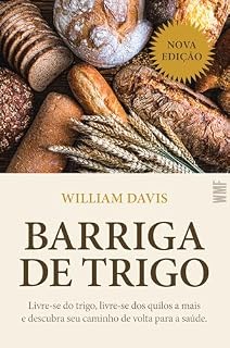 Livro Barriga de trigo: Livre-se do trigo, livre-se dos quilos a mais e descubra seu caminho de volta para a saúde