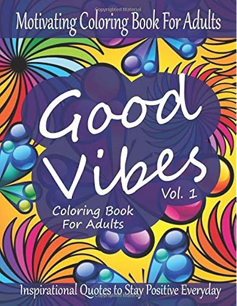 Good Vibes Coloring Book For Adults Vol 1 Motivating Coloring Book For Adults Inspirational Quotes To Stay Positive Everyday Mantiz Mandala 9798639418075 Amazon Com Books