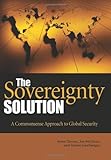 Book cover for The Sovereignty Solution: A Common Sense Approach to Global Security