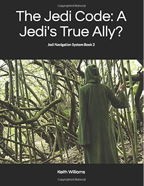 The Jedi Code A Jedi S True Ally Jedi Navigation System Book 2 Williams Keith 9781797739670 Amazon Com Books