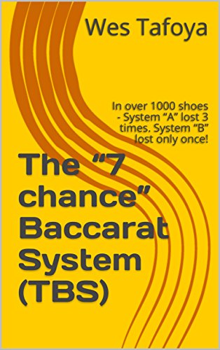 The â€œ7 chanceâ€ Baccarat System (TBS): In over 1000 shoes - System â€œAâ€ lost 3 times. System â€œBâ€ lost only once!