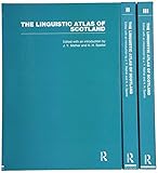 The Linguistic Atlas of Scotland (3 Volumes): Scots Section (2010-05-05) by 