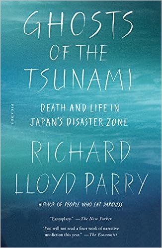 Ghosts of the Tsunami: Death and Life in Japan's Disaster Zone, by Richard Lloyd Parry Ghosts of the Tsunami: Death and Life in Japan's Disaster Zone, by Richard Lloyd Parry