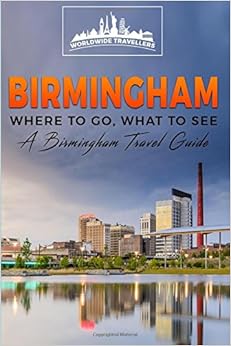 Birmingham: Where To Go, What To See - A Birmingham Travel Guide (Great Britain,London,Birmingham,Glasgow,Liverpool,Bristol,Manchester) (Volume 3), by Worldwide Travellers
