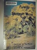 Flowers of the Southwest mesas (Popular series - Southwest Parks and Monuments Association ; no. 5)