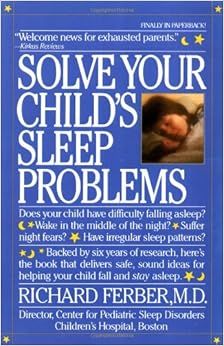Solve Your Child's Sleep Problems, by Richard Ferber Solve Your Child's Sleep Problems, by Richard Ferber
