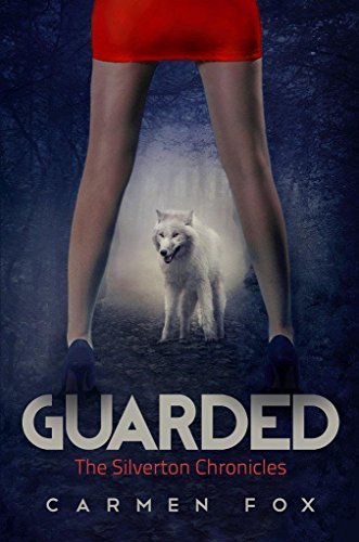 Guarded (The Silverton Chronicles Book 1)