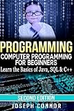 Programming: Computer Programming for Beginners - Learn the Basics of Java, SQL & C++