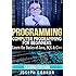 Programming: Computer Programming for Beginners - Learn the Basics of Java, SQL & C++
