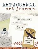Art Journal Art Journey: Collage and Storytelling for Honoring Your Creative Process by Nichole Rae