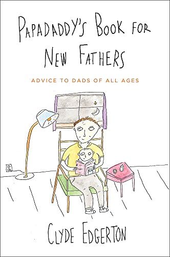 Papadaddy's Book for New Fathers: Advice to Dads of All Ages