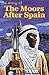 The Story of the Moors After Spain