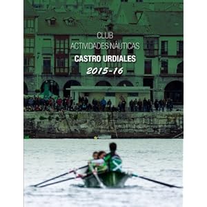 Anuario Remo Club Actividades Nauticas Castro Urdiales 2015-16 (Spanish Edition)