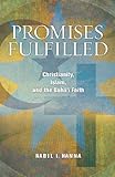 Promises Fulfilled: Christianity, Islam, and the Bahai Faith