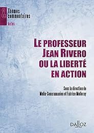 Le  professeur Jean Rivero ou La liberté en action