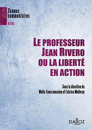 Le  professeur Jean Rivero ou La liberté en action