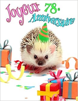 Joyeux 78e Anniversaire Mieux Qu Une Carte D Anniversaire Livre D Anniversaire De Herisson Mignon Qui Peut Etre Utilise Comme Agenda Ou Cahier French Edition Douglas Karlon Designs Level Up Amazon Com Books