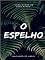 Livro O Espelho: Nada Menos de Duas Almas