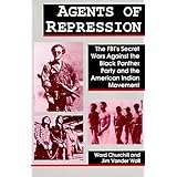 Agents of Repression: The FBI's Secret Wars Against the Black Panther Party and the American Indian Movement by Ward Churchil