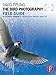 The Bird Photography Field Guide: The essential handbook for capturing birds with your digital SLR (The Field Guide Series)