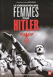 La Fascination Des Femmes Pour Hitler