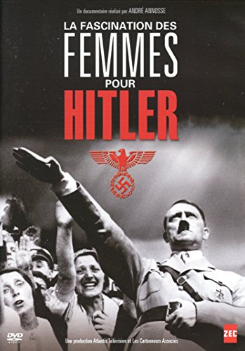 La Fascination Des Femmes Pour Hitler