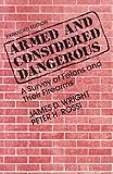 Armed and Considered Dangerous: A Survey of Felons and Their Firearms (Social Problems and Social Issues (Walter Paperback))