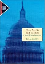 Mass Media and Politics: A Social Science Perspective (New Directions in Political Behavior)