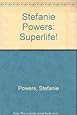 Stefanie Powers: Superlife!