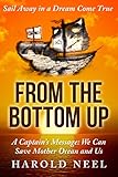 From the Bottom Up: A Captain's Message: We Can Save Mother Ocean and Us by Harold Neel