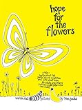 Hope For the Flowers: A parable about life, revolution, hope, caterpillars & butterflies