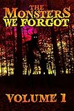 THE MONSTERS WE FORGOT: VOLUME 1 by R. C. Bowman, Blair Daniels