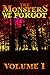 THE MONSTERS WE FORGOT: VOLUME 1 by R. C. Bowman, Blair Daniels