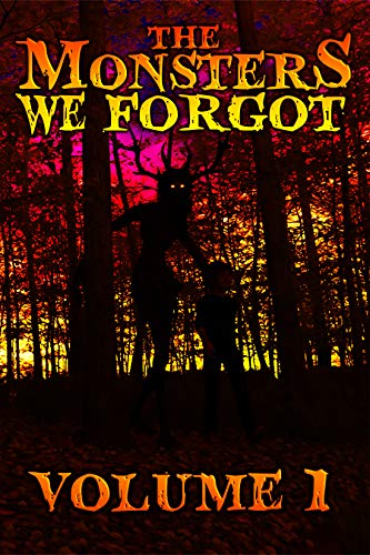 THE MONSTERS WE FORGOT: VOLUME 1 by R. C. Bowman