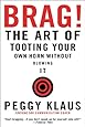 Brag!: The Art of Tooting Your Own Horn without Blowing It