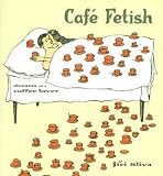 Cafe Fetish by Jiri Sliva