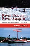 River Rough, River Smooth: Adventures on Manitoba's Historic Hayes River by Anthony Dalton