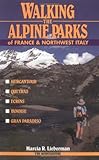 Walking the Alpine Parks of France & Northwest Italy by Marcia R. Lieberman