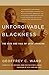 Unforgivable Blackness: The Rise and Fall of Jack Johnson by Geoffrey C. Ward